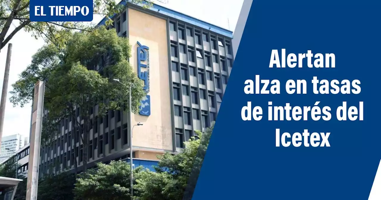 Procuraduría alerta alza en tasas de interés del Icetex si no se giran recursos