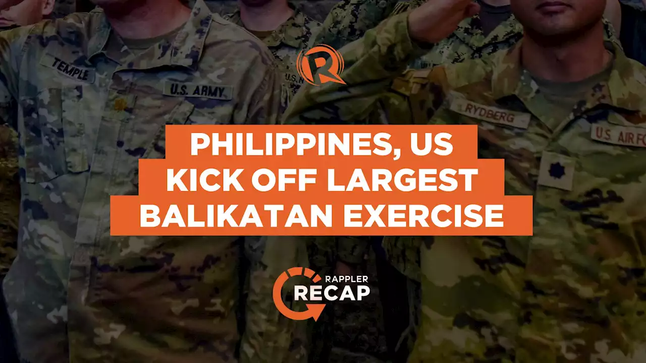 Rappler Recap: Philippines, US kick off largest Balikatan exercise