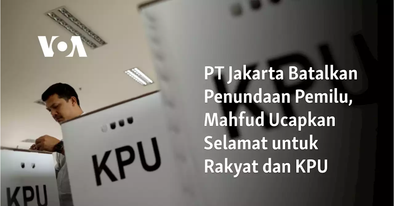 PT Jakarta Batalkan Penundaan Pemilu, Mahfud Ucapkan Selamat untuk Rakyat dan KPU