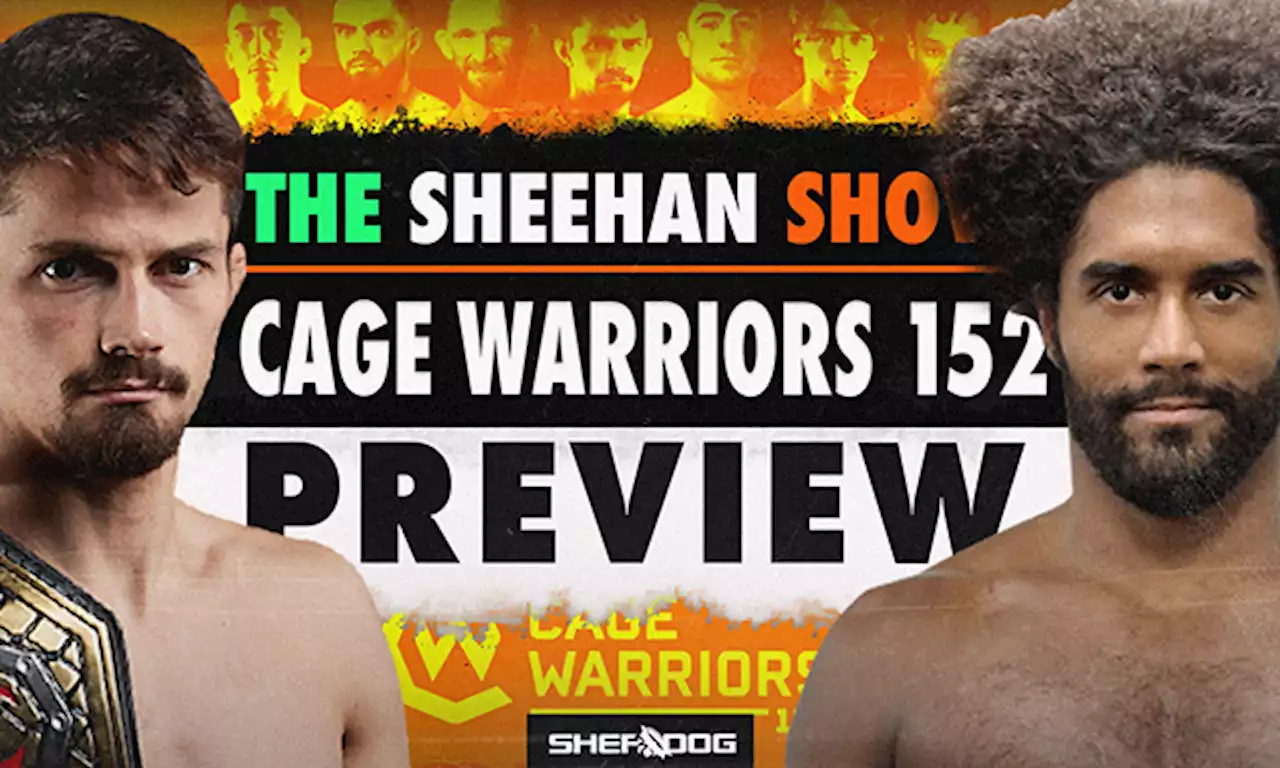 The Sheehan Show: Cage Warriors 152 Preview with Brad Wharton