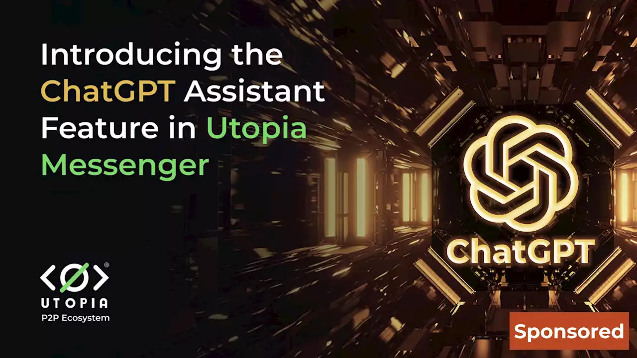 Utopia Messenger Announces ChatGPT - Your Personal Assistant on the Go