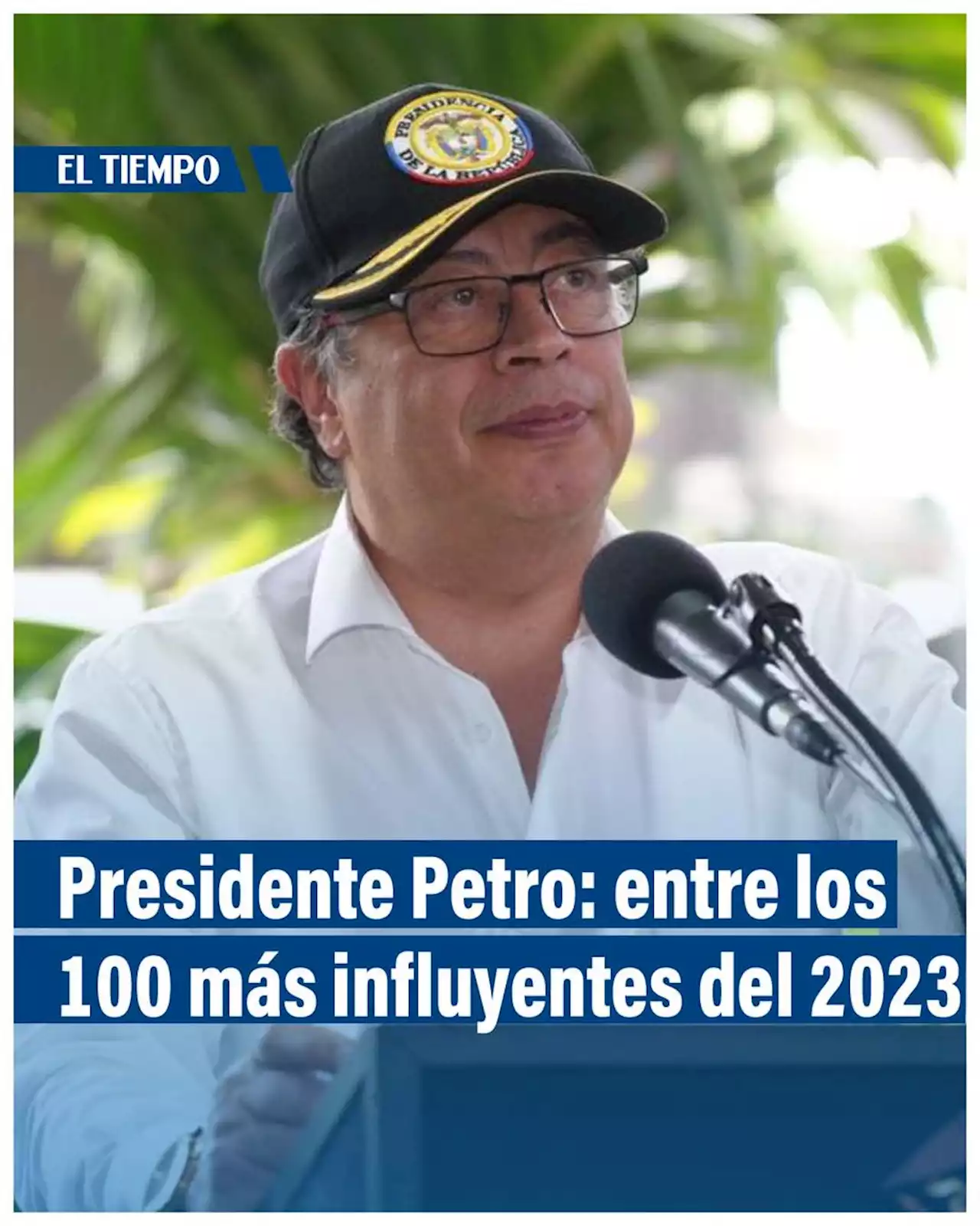 Presidente Petro, entre los 100 más influyentes del 2023 de la Revista Time