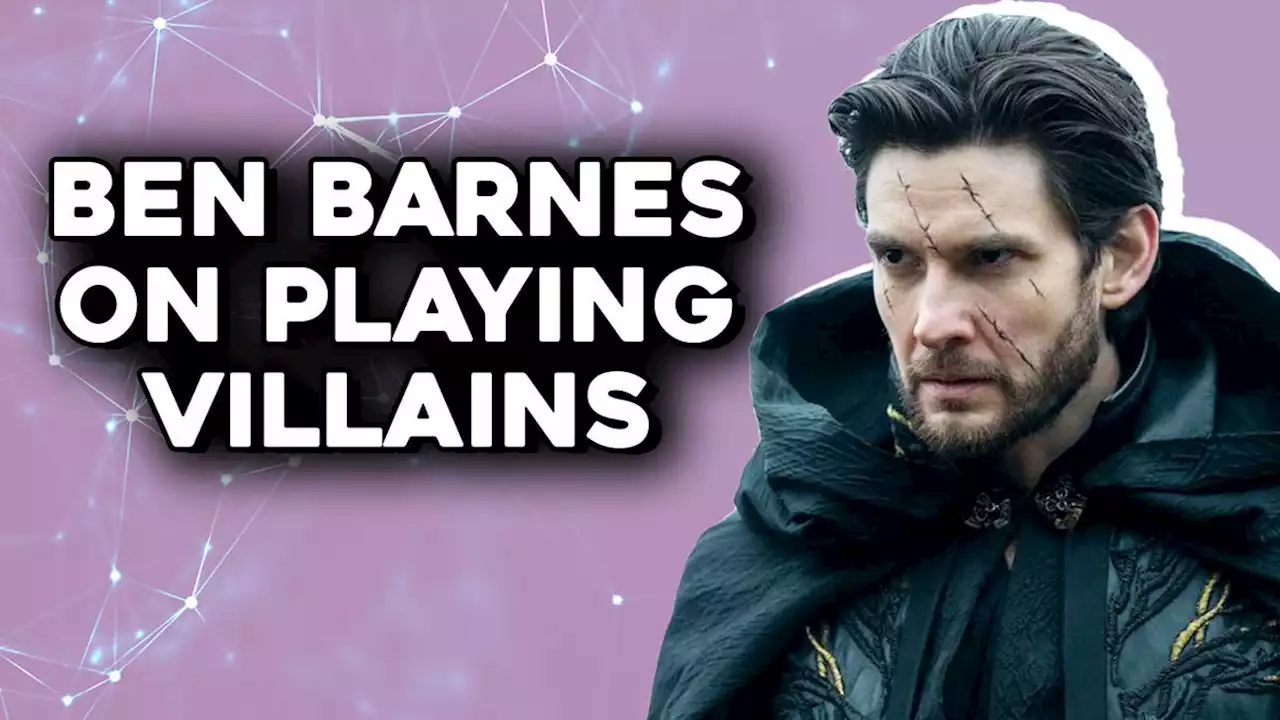 Netflix Star Ben Barnes on Playing Villains