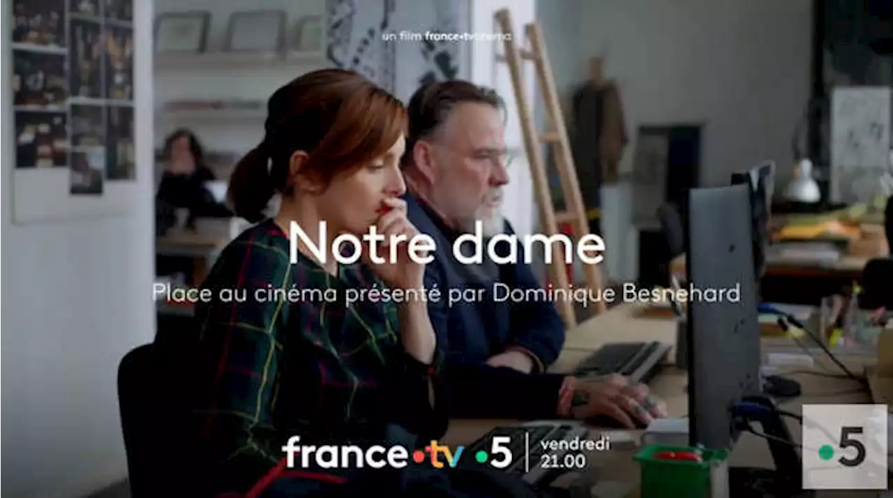 « Notre Dame » dans « Place au cinéma » sur France 5 ce vendredi 14 avril 2023 (Bande-annonce)