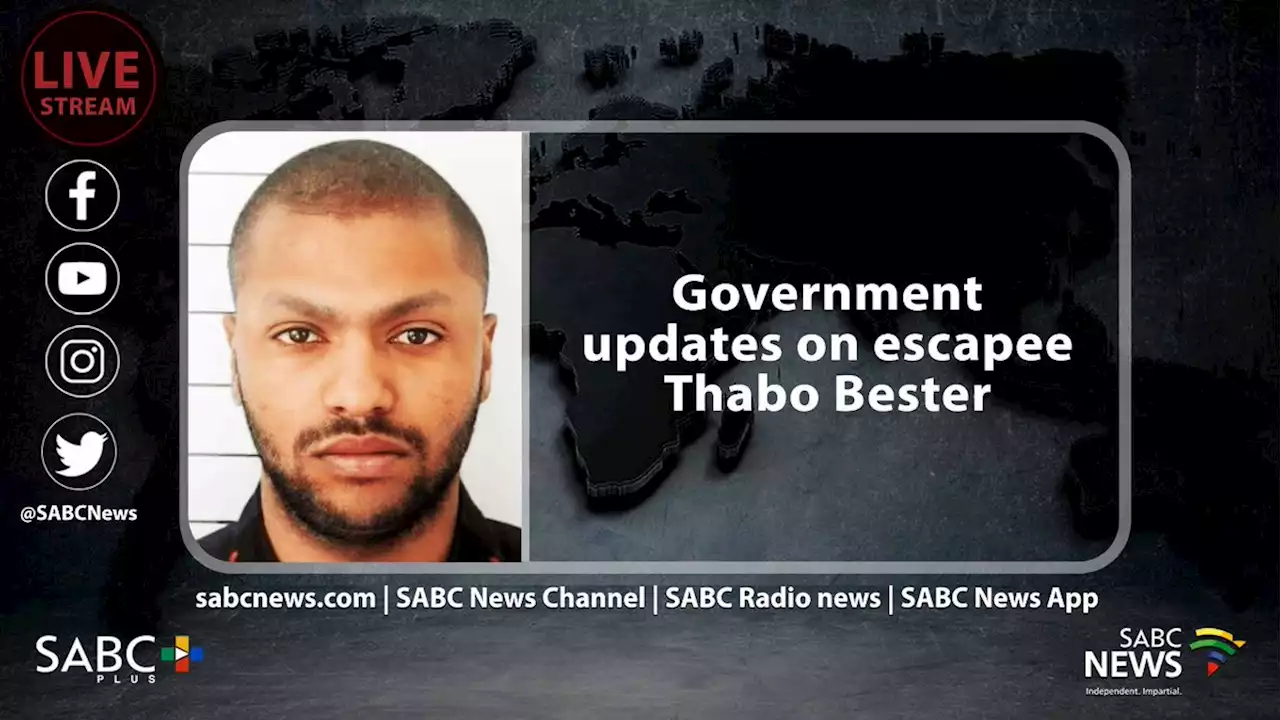 LIVE: Government updates on escapee Thabo Bester - SABC News