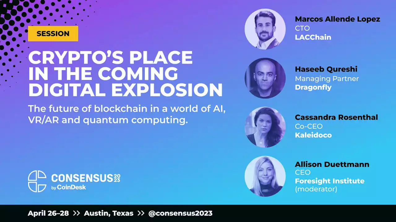 Crypto’s Place in the Coming Digital Explosion | Event | Consensus 2023 | CoinDesk