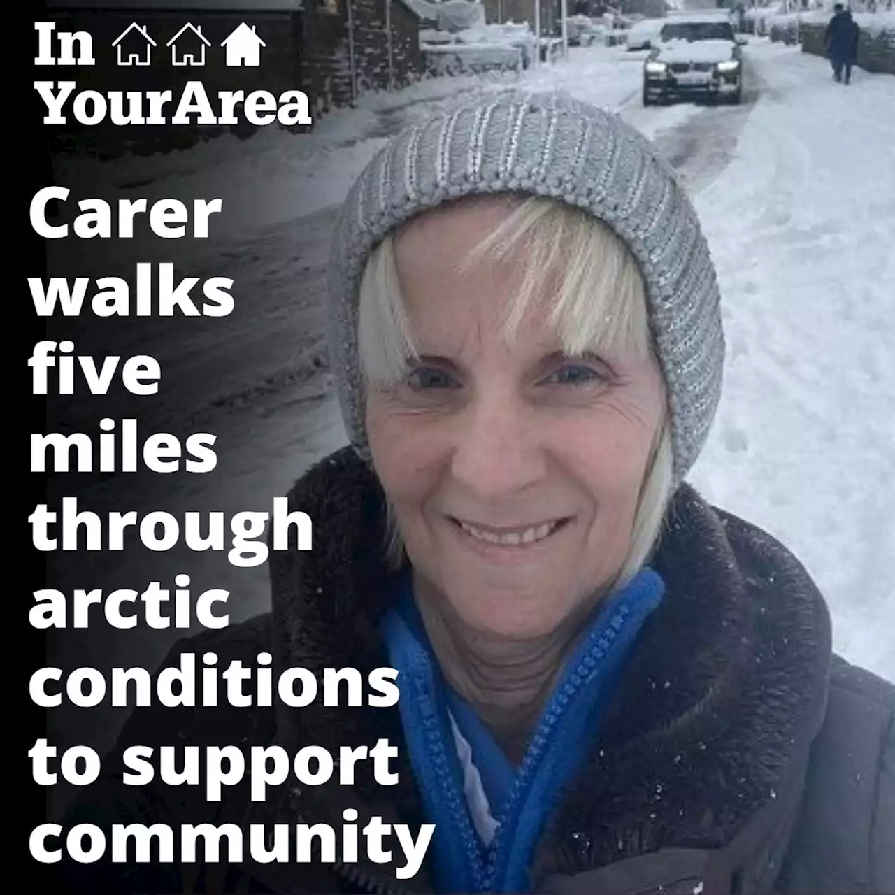 Carer walks five miles in arctic conditions for customers