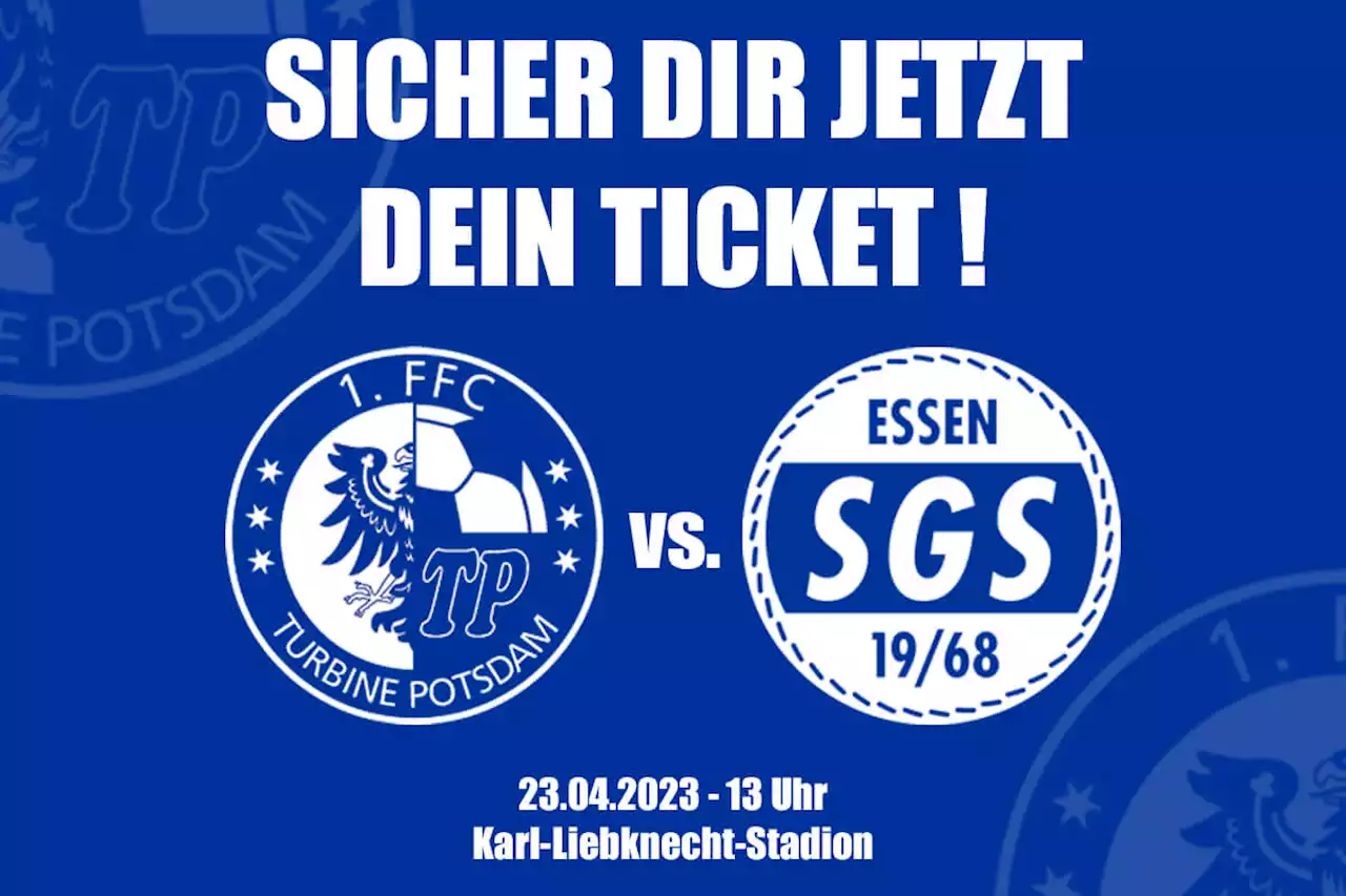 Jetzt Tickets sichern für das Heimspiel gegen die SGS Essen! - 1. FFC Turbine Potsdam