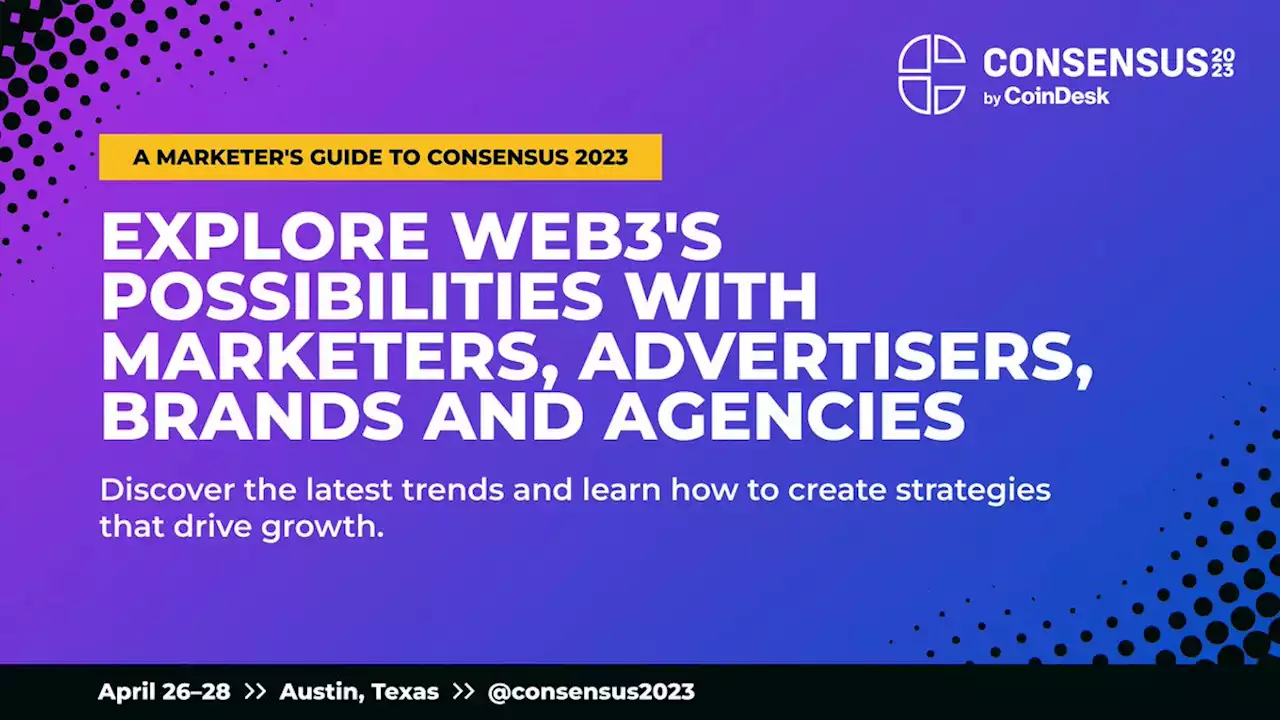 A Consensus 2023 Schedule for Marketers and Brands Looking To Dive Deep Into Web3