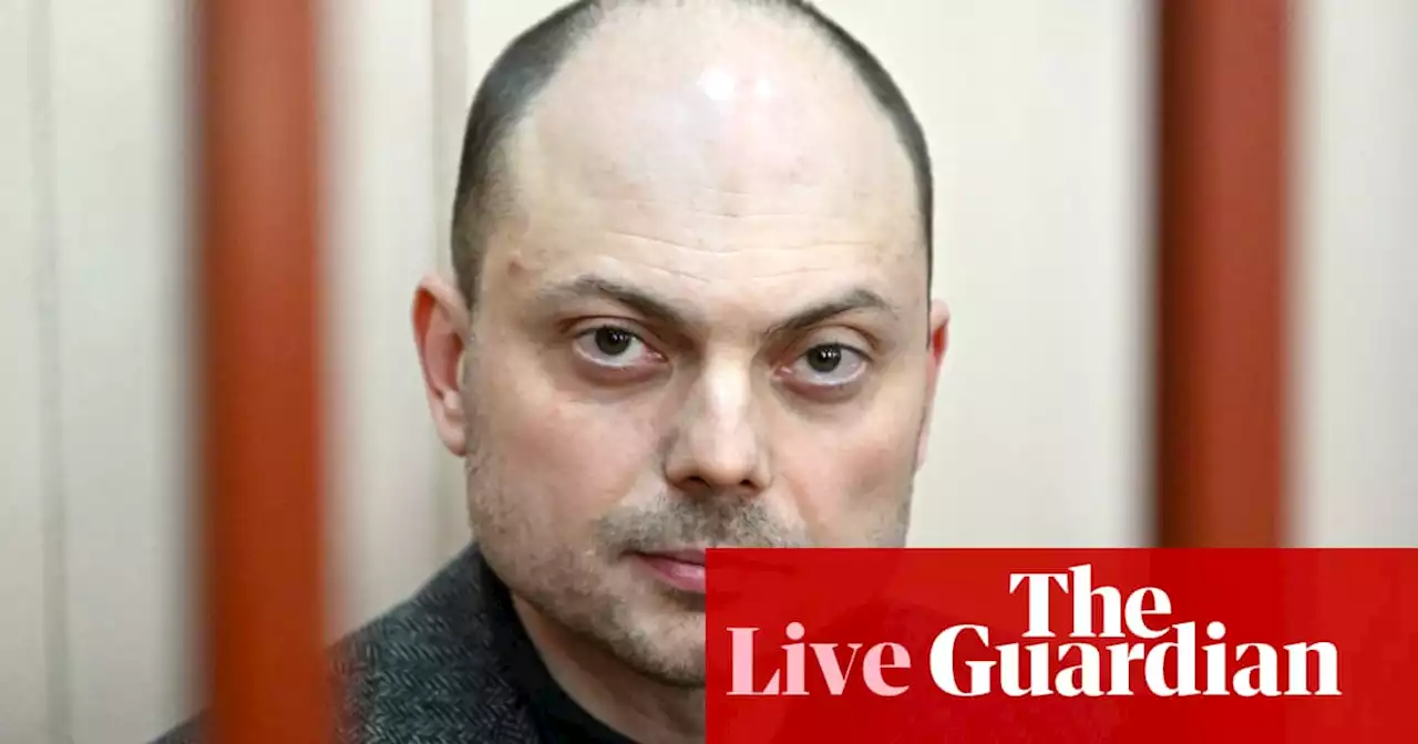 Russia-Ukraine war live: verdict due in treason trial of Kremlin critic; Putin meets Chinese defence minister