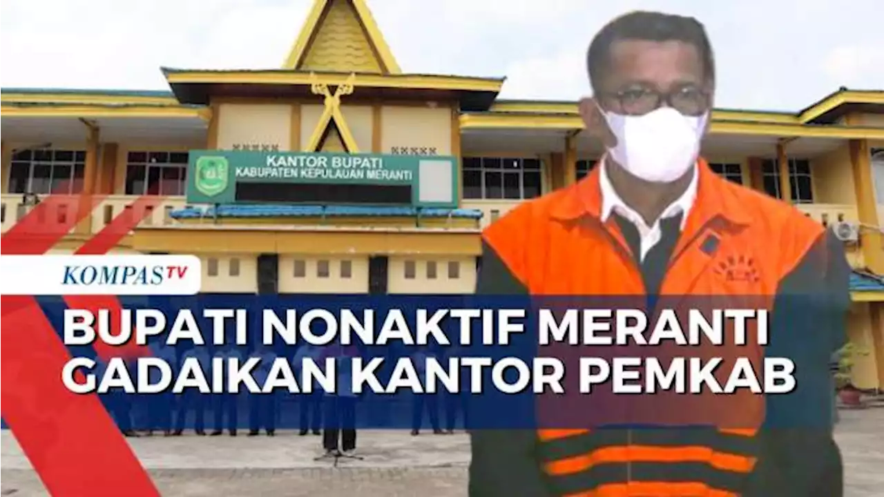 Bupati Nonaktif Meranti, Muhammad Adil Gadaikan Kantor Pemkab Senilai Rp100 Miliar!