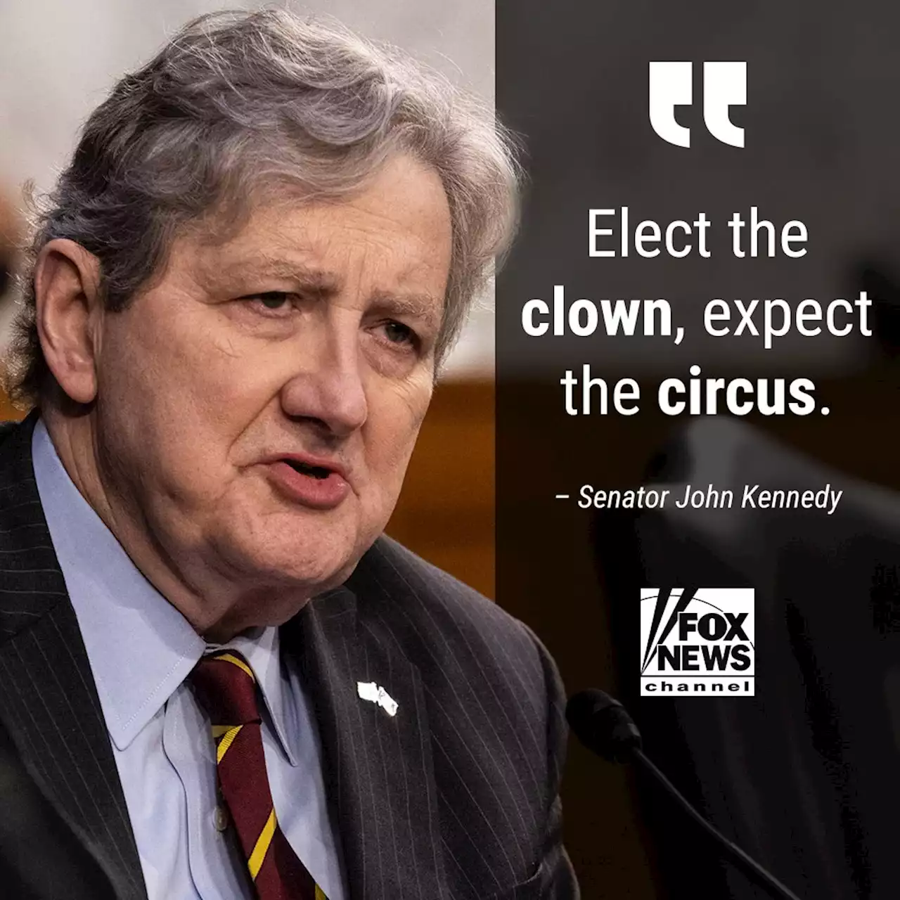 Sen. Kennedy: 'Elect the clown, expect the circus'