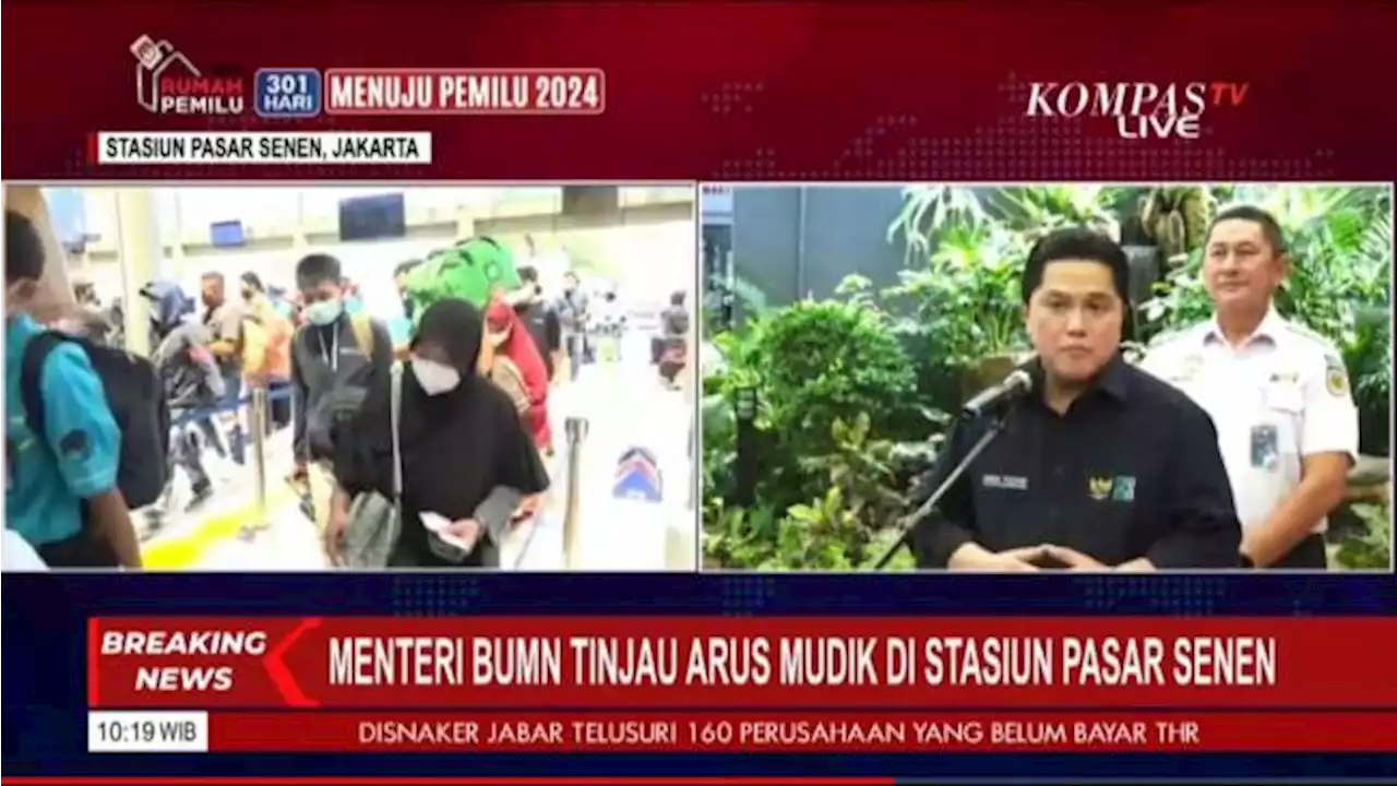 Tinjau Arus Mudik di Pasar Senen, Erick Thohir: Kereta Harus Bisa Kurangi Beban Jalan Tol