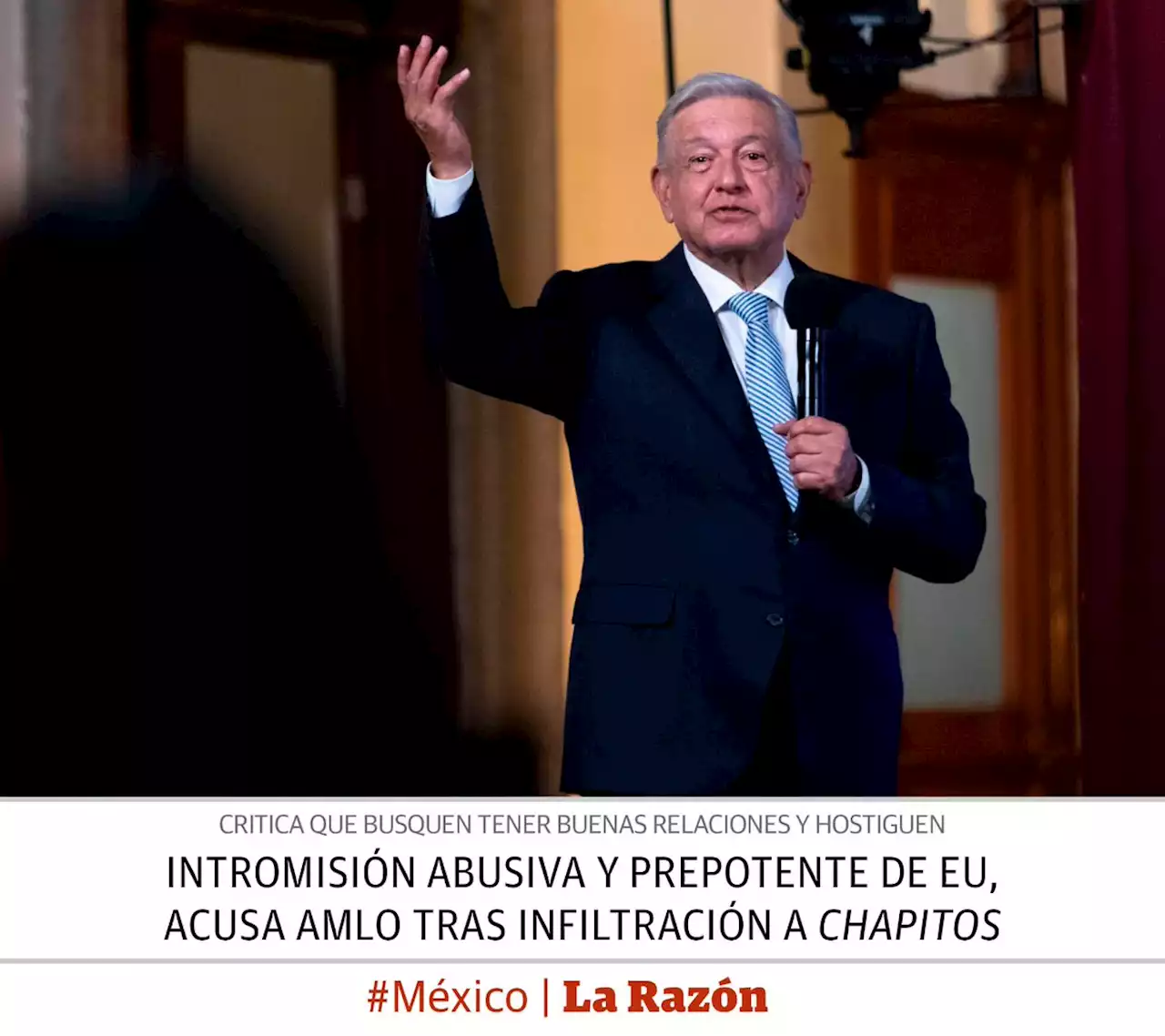 Intromisión abusiva y prepotente de EU, acusa AMLO tras infiltración a Chapitos