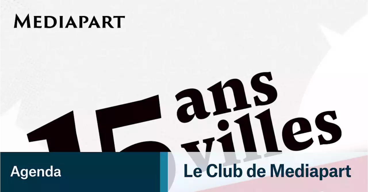 Mediapart fête ses 15 ans à Montpellier le 29 avril