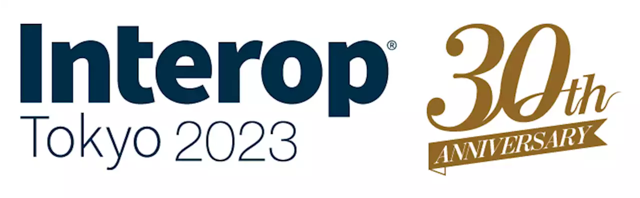 1994年の「Interop Tokyo」初開催から今年で30回目！ 6月14日～16日に「Interop Tokyo 2023」開催 「宇宙へ広がるインターネット市場」など次の30年も展望