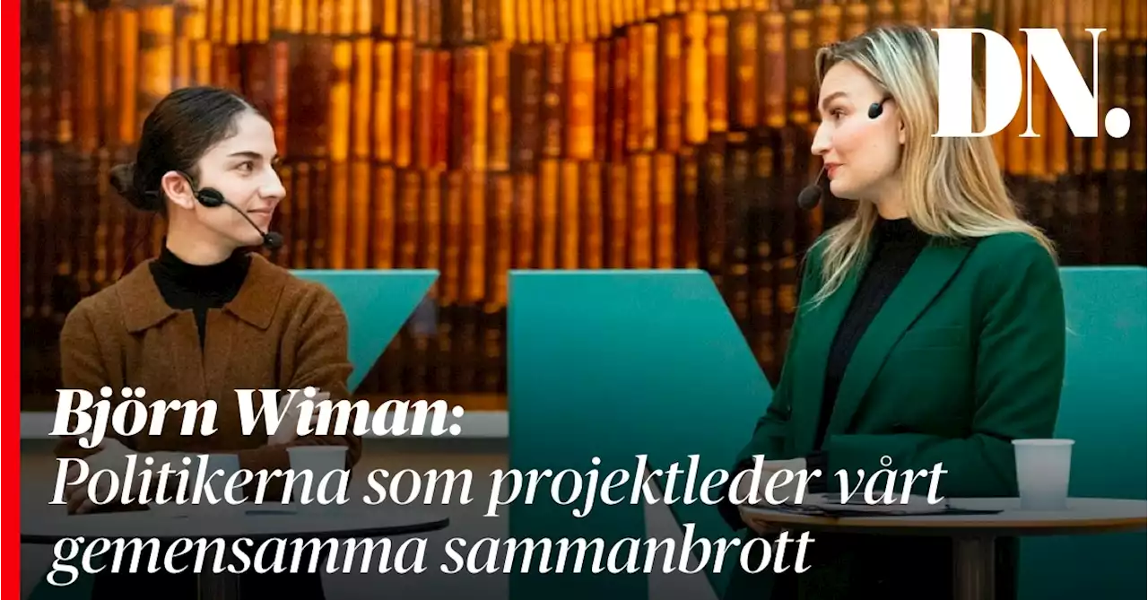 Björn Wiman: Politikerna som projektleder vårt gemensamma sammanbrott