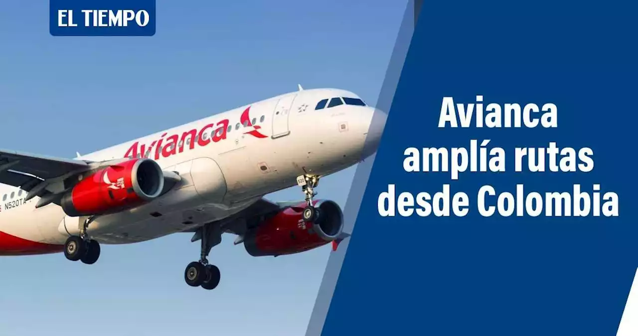 Avianca anuncia ocho nuevas rutas desde Colombia a Ecuador, Brasil y EE. UU.