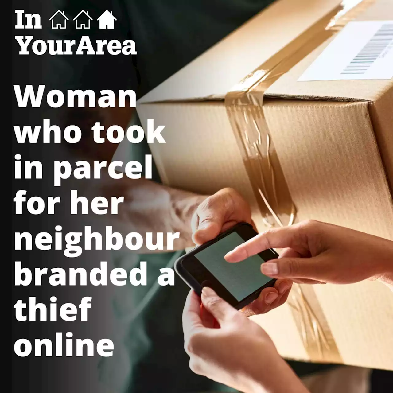 Woman who took in parcel for neighbour branded a thief