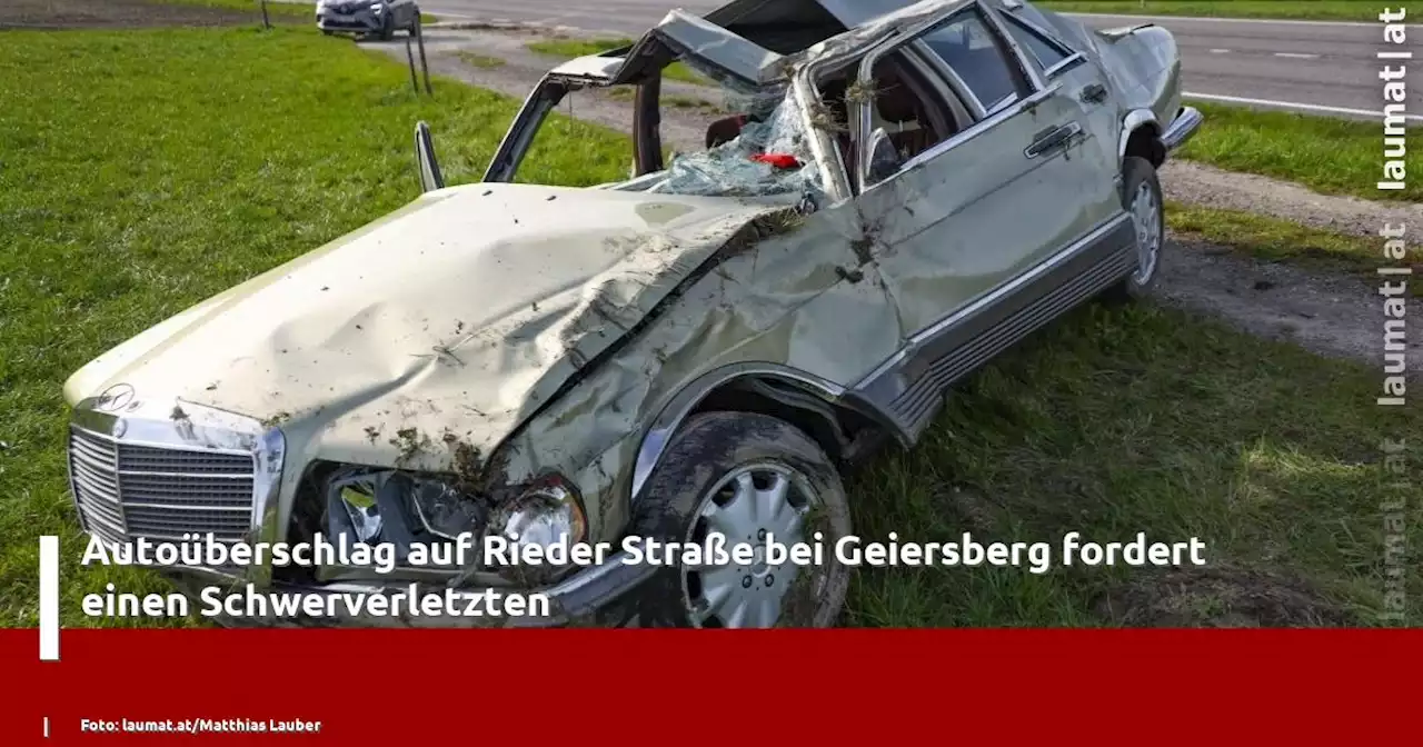 Autoüberschlag auf Rieder Straße bei Geiersberg fordert einen Schwerverletzten | laumat|at