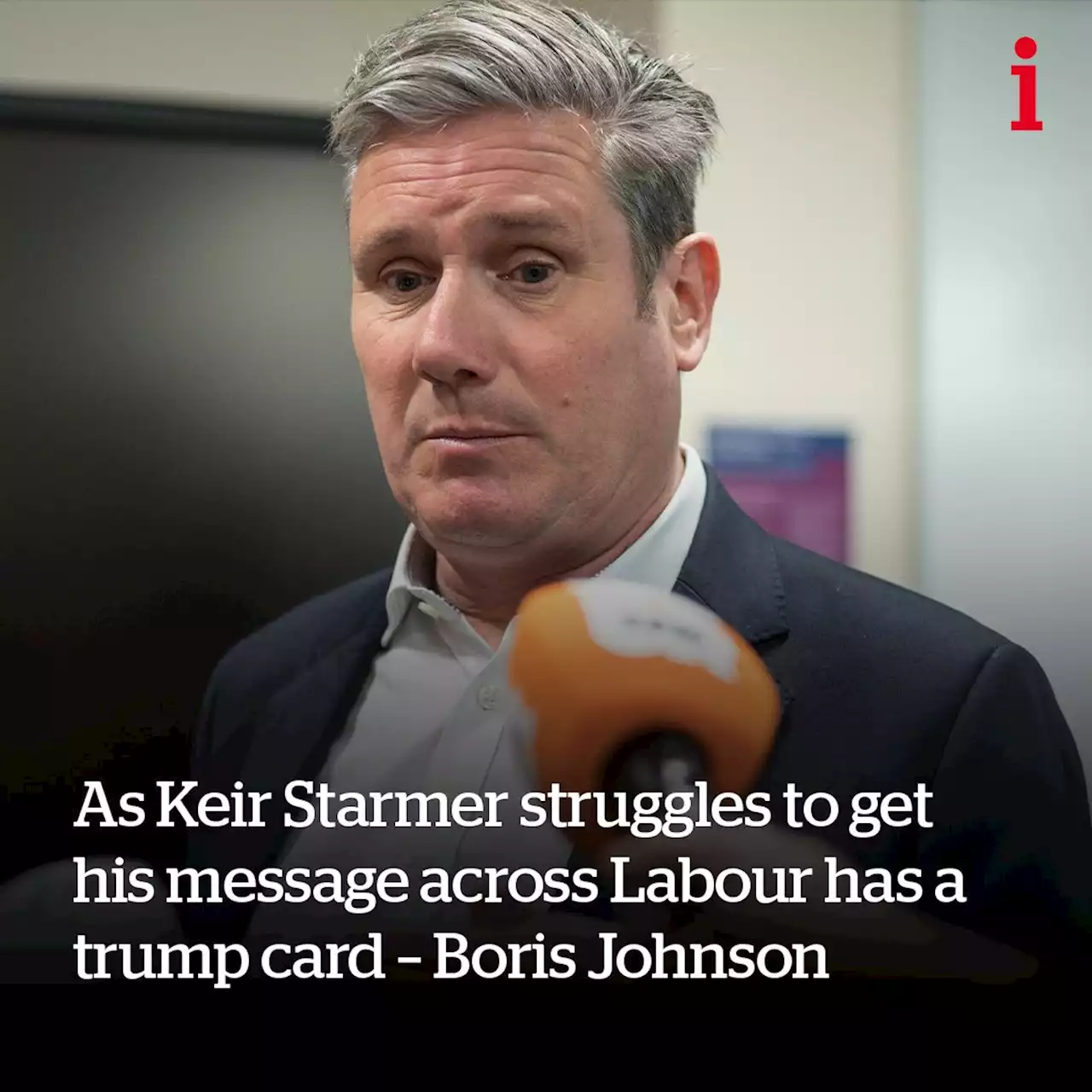 As Keir Starmer struggles to get his message across Labour has a trump card – Boris Johnson