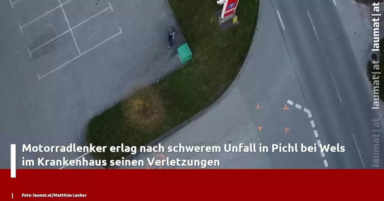 Motorradlenker erlag nach schwerem Unfall in Pichl bei Wels im Krankenhaus seinen Verletzungen | laumat|at