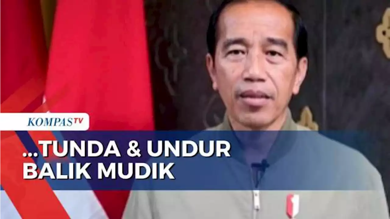 Arus Balik Dimulai, Presiden Jokowi: Bagi yang Tidak Memiliki Kepentingan, Tunda & Undur Balik Mudik