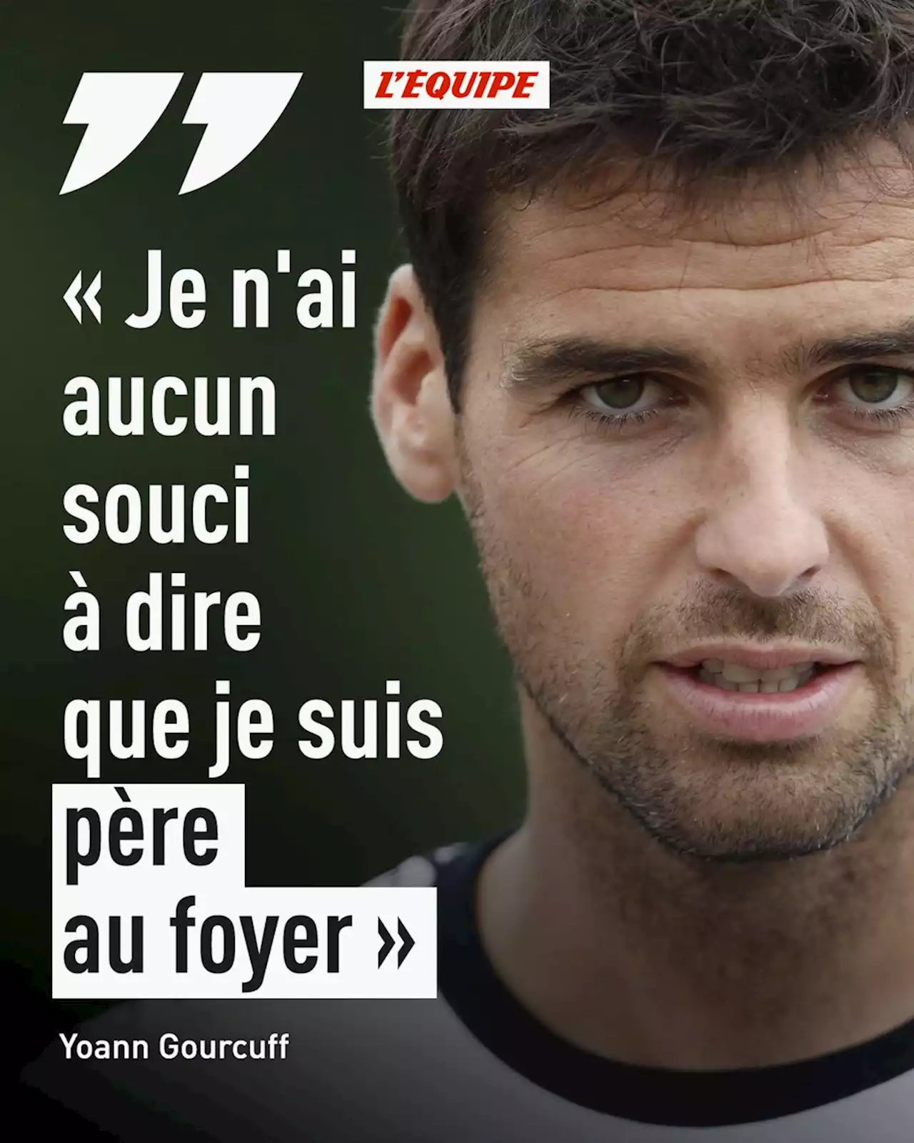 Yoann Gourcuff : « Je n'ai aucun souci à dire que je suis père au foyer »