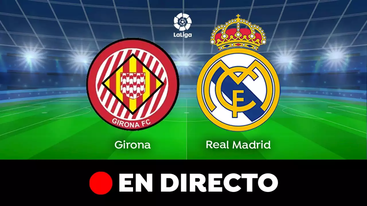 Girona - Real Madrid: partido de LaLiga y resultado, en directo (0-0)