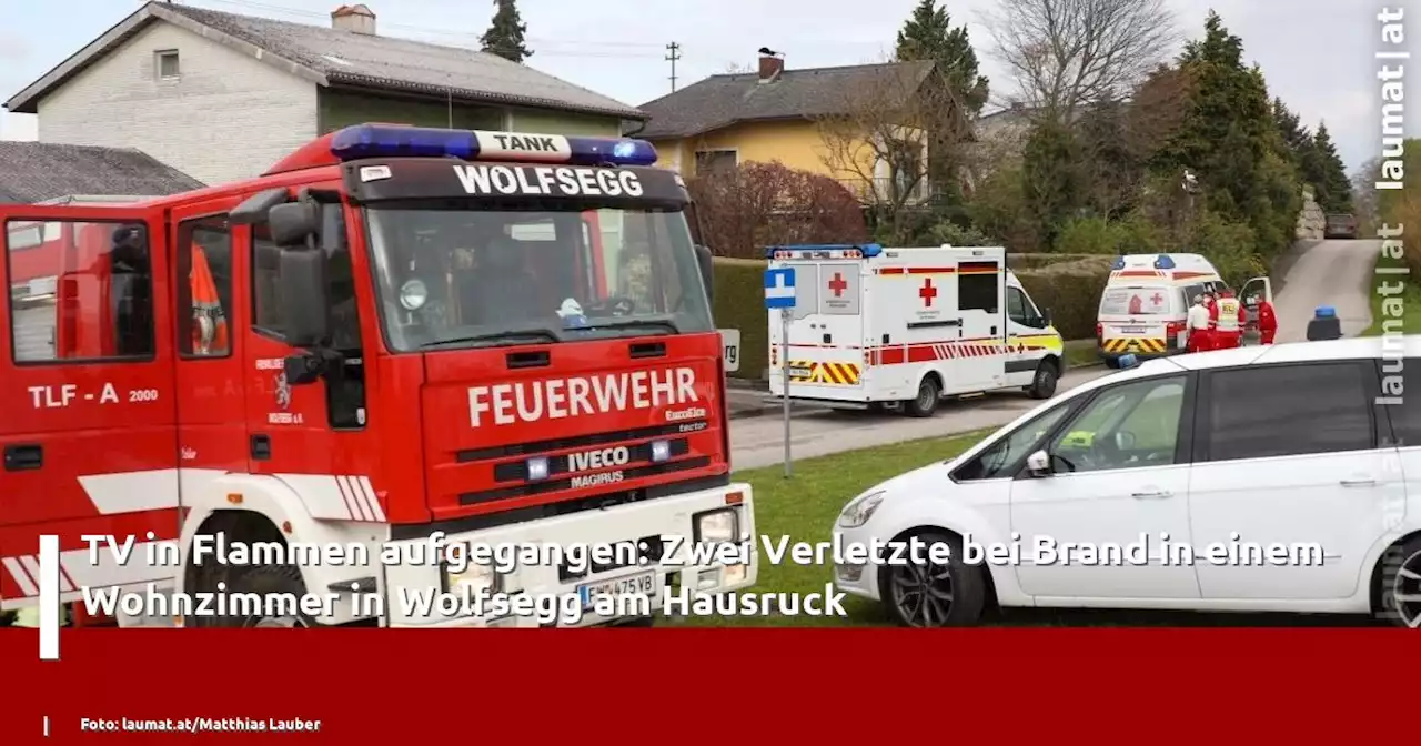 TV in Flammen aufgegangen: Zwei Verletzte bei Brand in einem Wohnzimmer in Wolfsegg am Hausruck | laumat|at