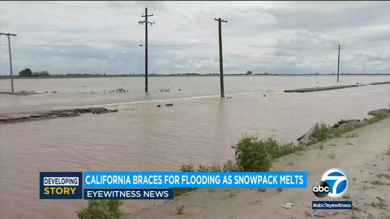 California braces for flooding as spring weather melts massive snowpack