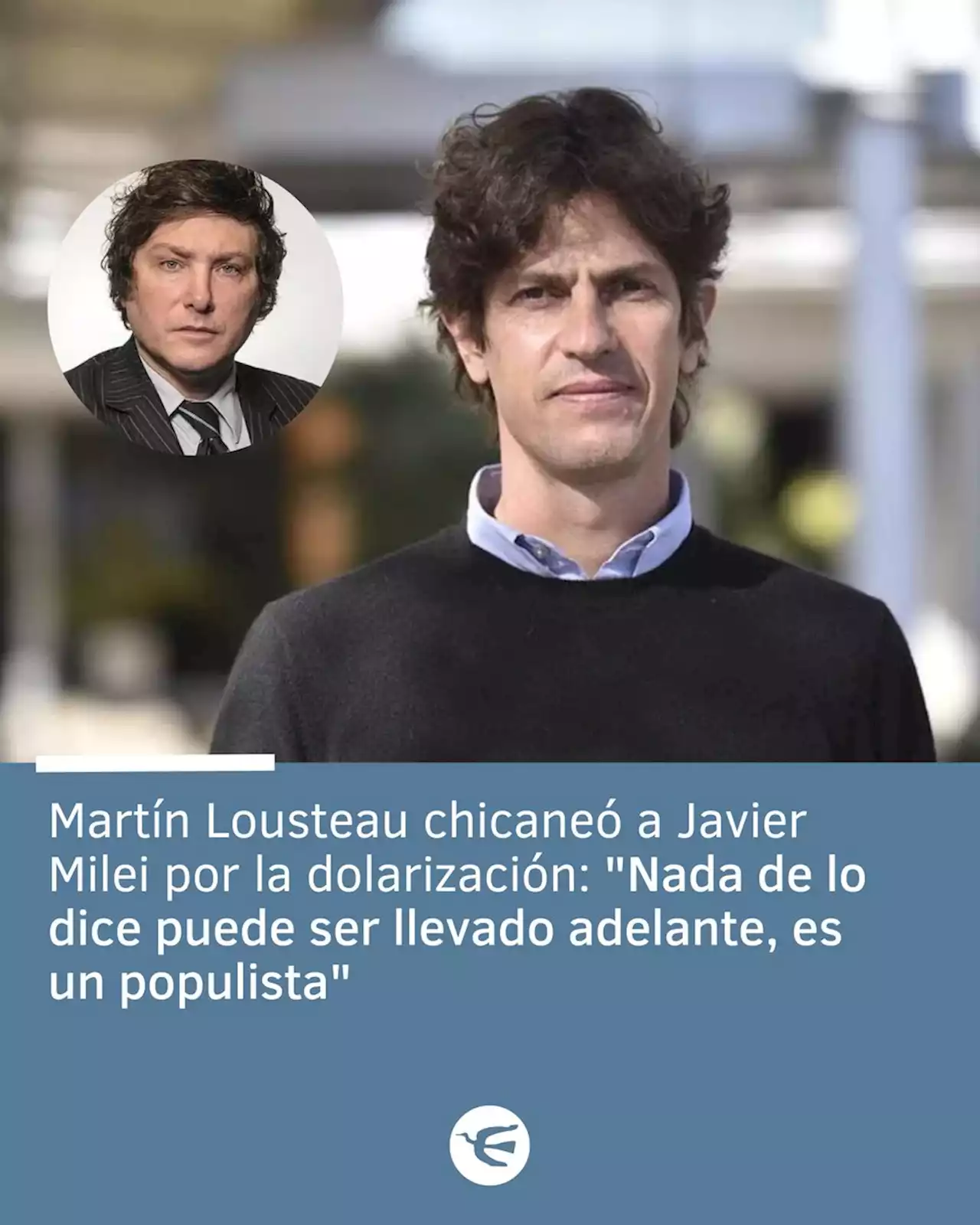 Lousteau chicaneó a Milei y su dolarización: 'Es un populista'