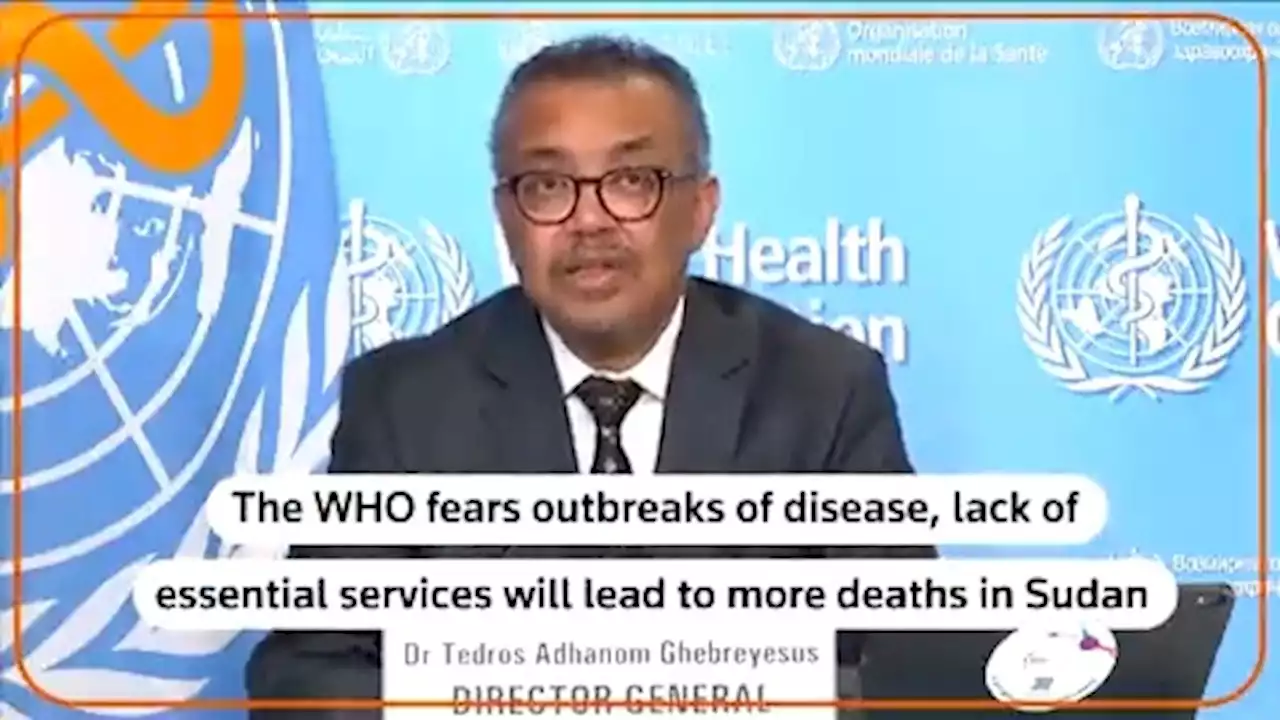 WHO fears more deaths in Sudan due to outbreaks, collapse of services