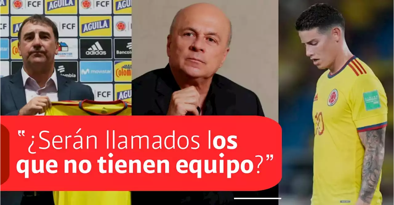 “¿Serán llamados los que no tienen equipo?”: el vainazo de Carlos Antonio Vélez a James Rodríguez y Néstor Lorenzo