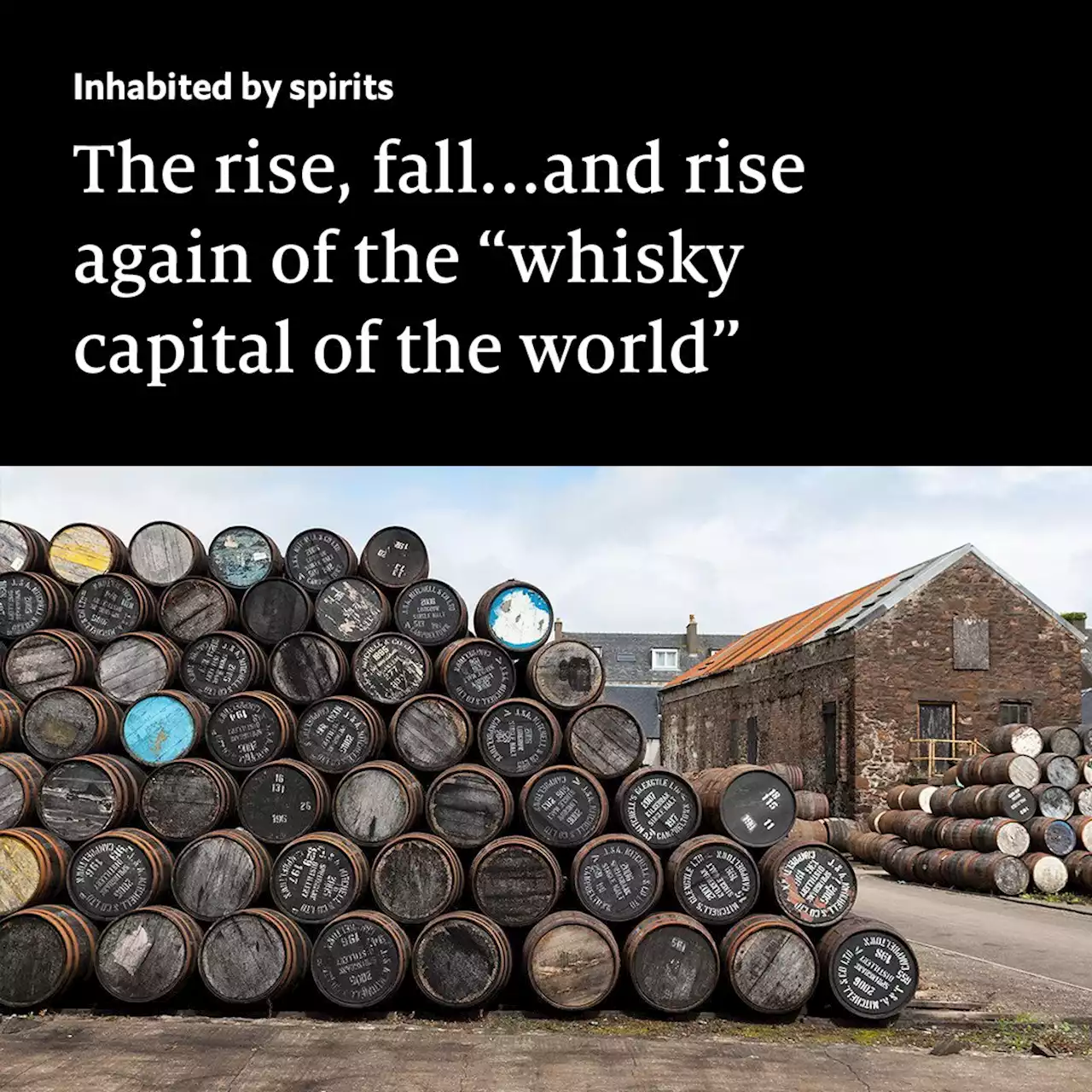 How Campbeltown has responded to the boom in Scottish whisky