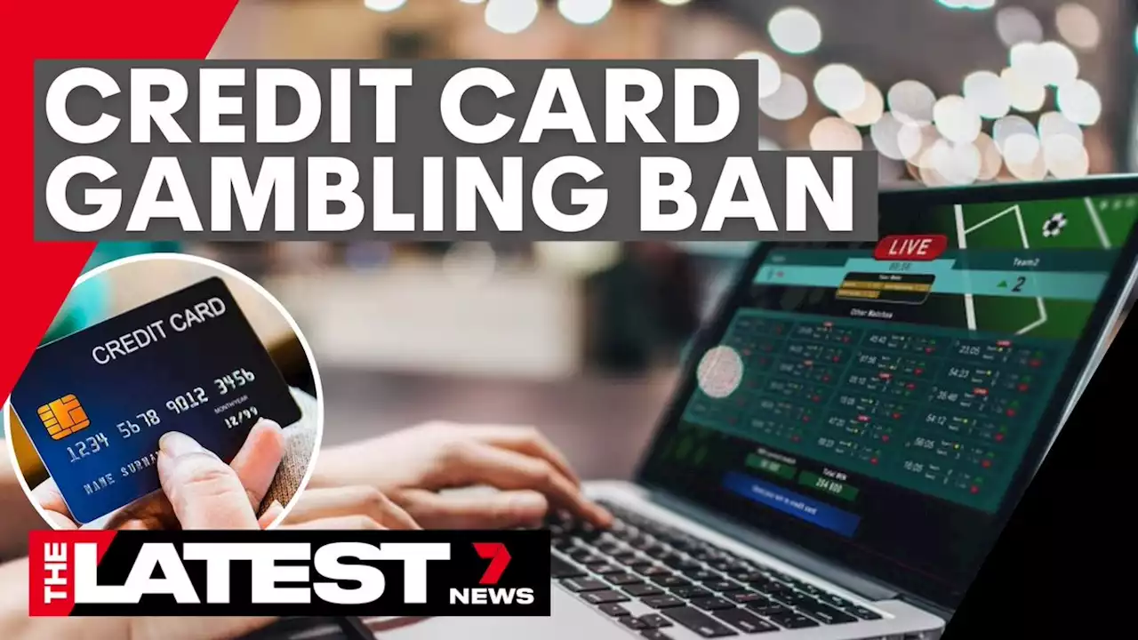 Government to ban credit cards for online gambling | 7NEWS