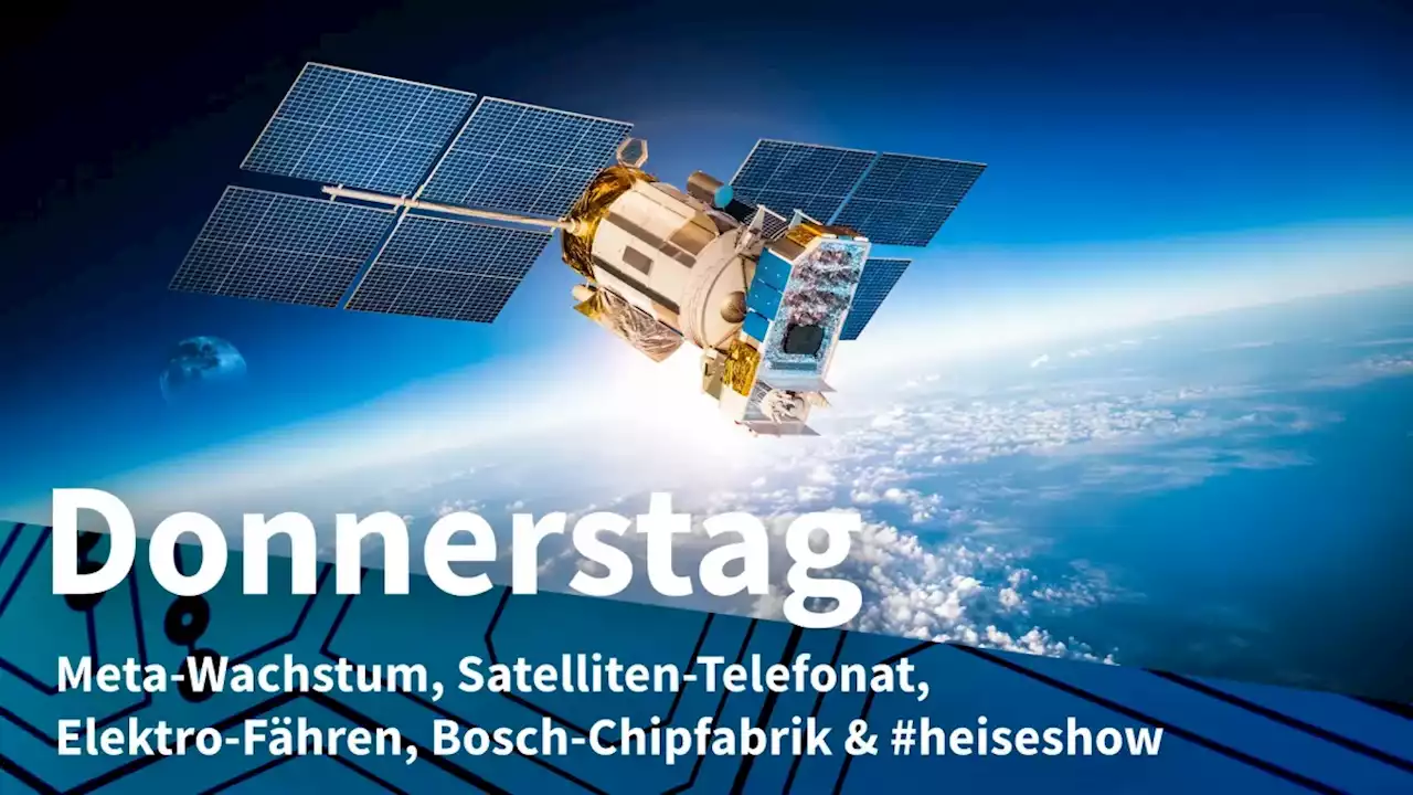 Donnerstag: Meta mit Nutzerrekord und Umsatzplus, Handy mit Satellitenzugang