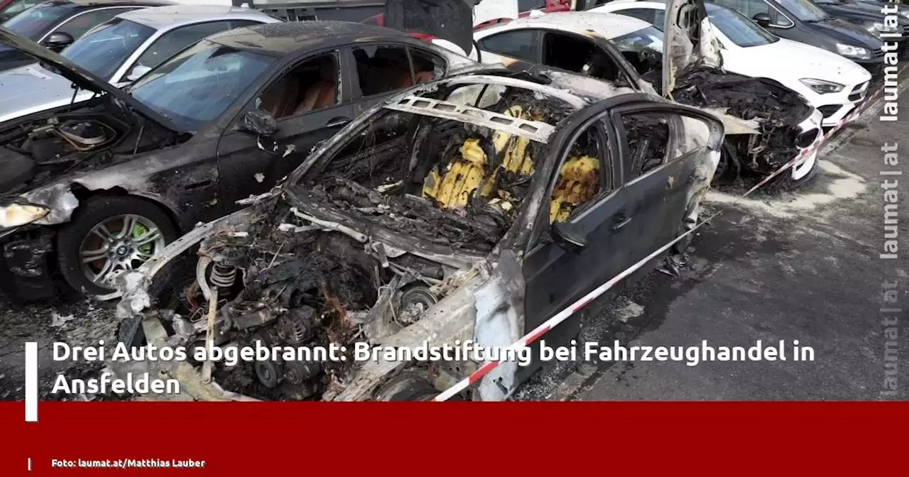 Drei Autos abgebrannt: Brandstiftung bei Fahrzeughandel in Ansfelden | laumat|at