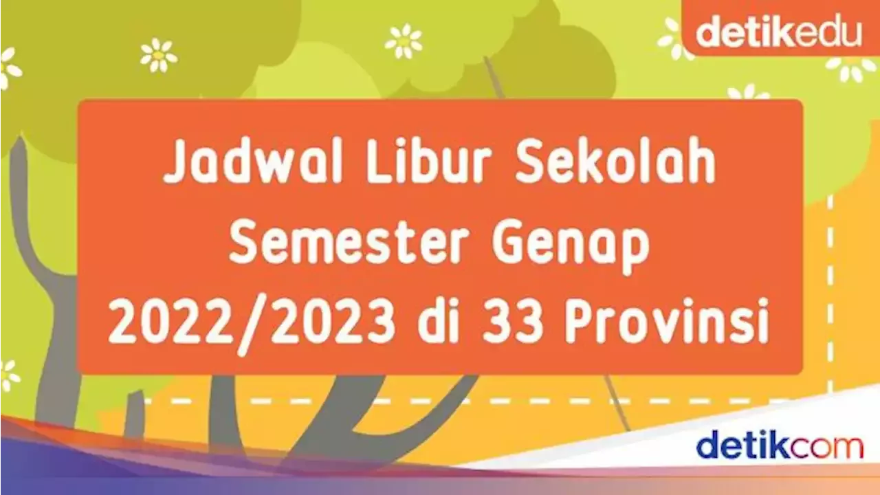 Infografis: Jadwal Libur Sekolah Semester Genap 2022/2023 Di 33 Provinsi