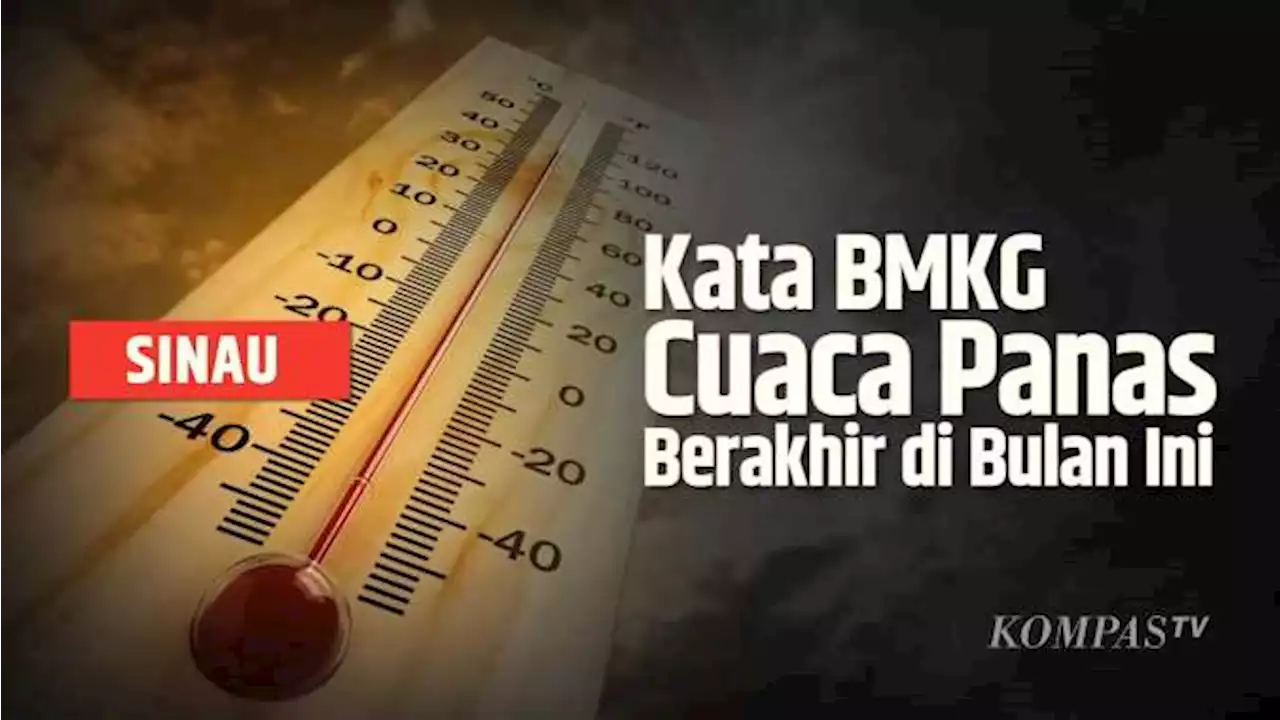 BMKG Bocorkan Panas di Indonesia Bakal Berakhir, Rasa Gerahnya Itu Gara-gara Ini| SINAU