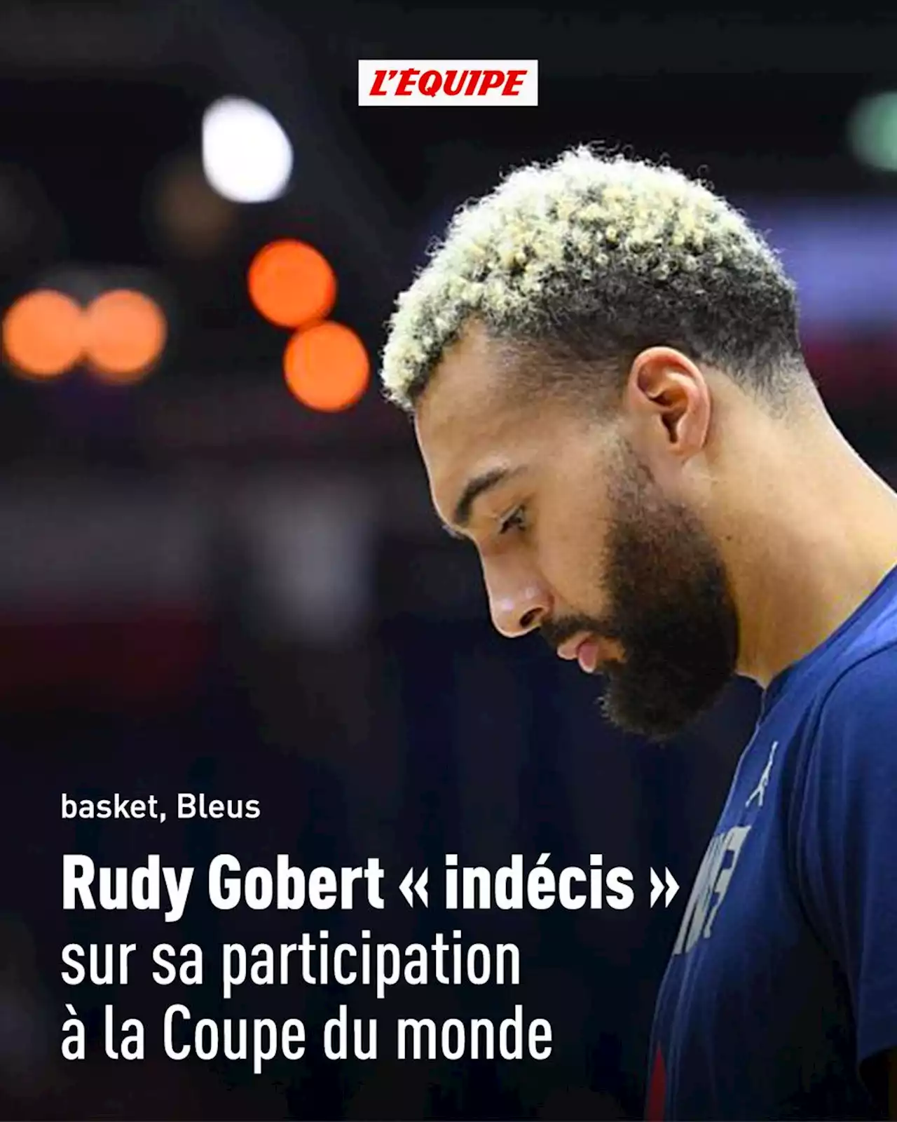 Rudy Gobert « indécis » sur sa participation à la Coupe du monde 2023