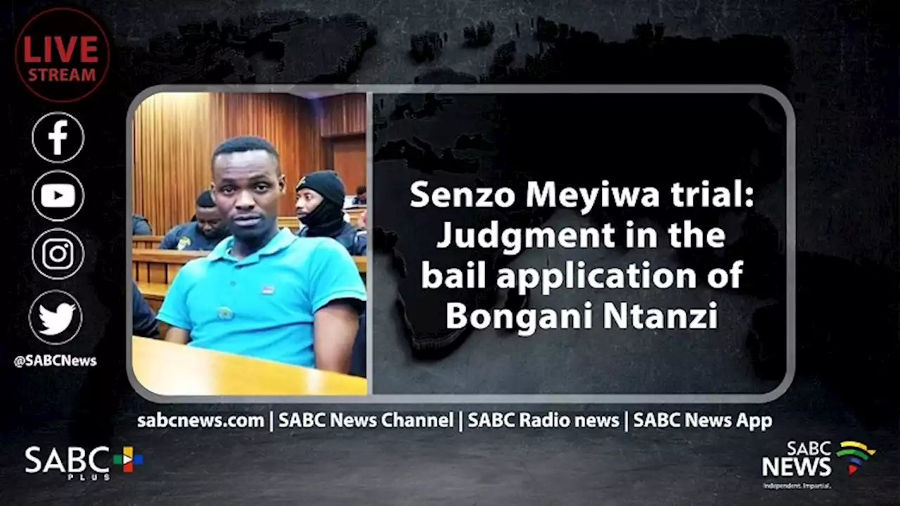 LIVE | Judgment in the bail application of one of the accused in Senzo Meyiwa murder - SABC News