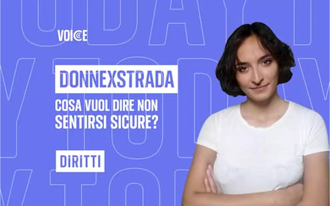 Donnexstrada, cosa vuol dire per le donne non sentirsi sicure