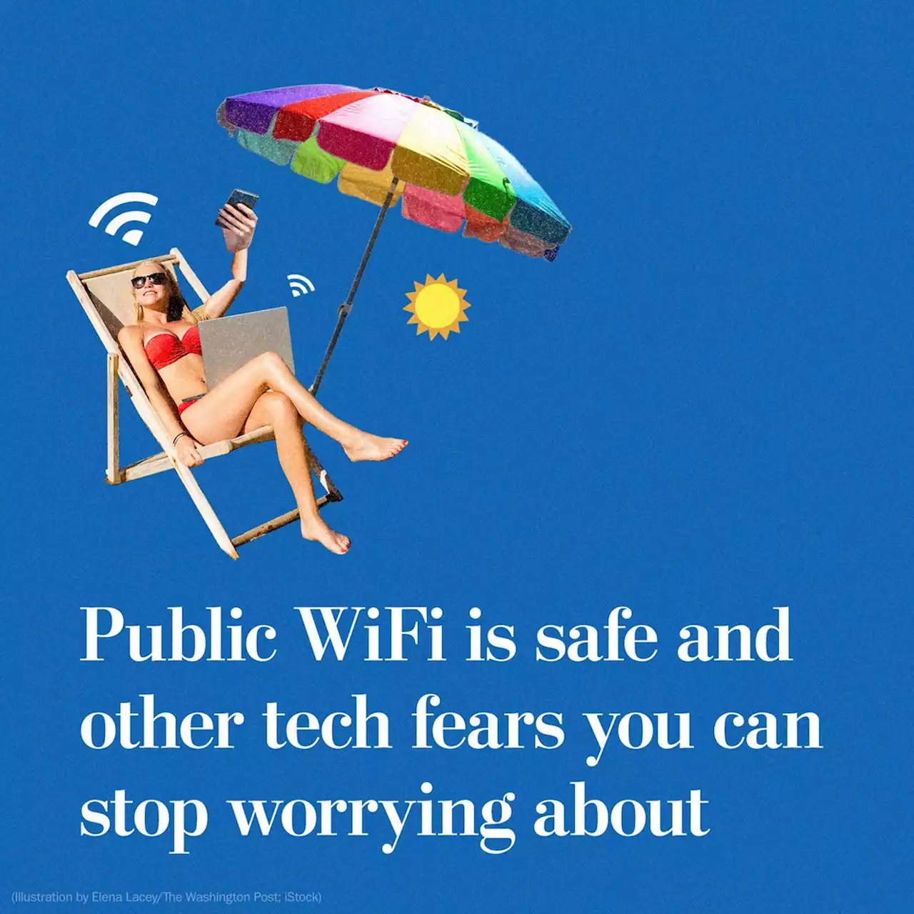 Public WiFi is safe and 4 other tech fears you can stop worrying about