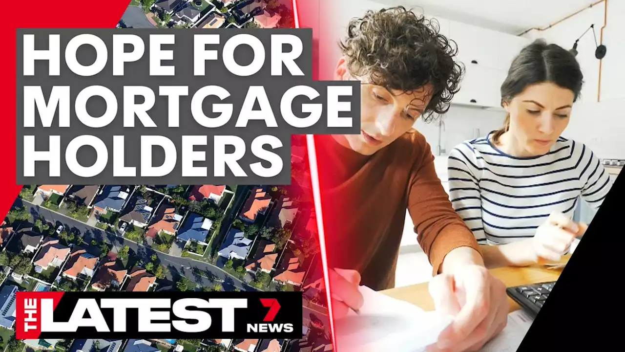 New hope for mortgageholders | 7NEWS