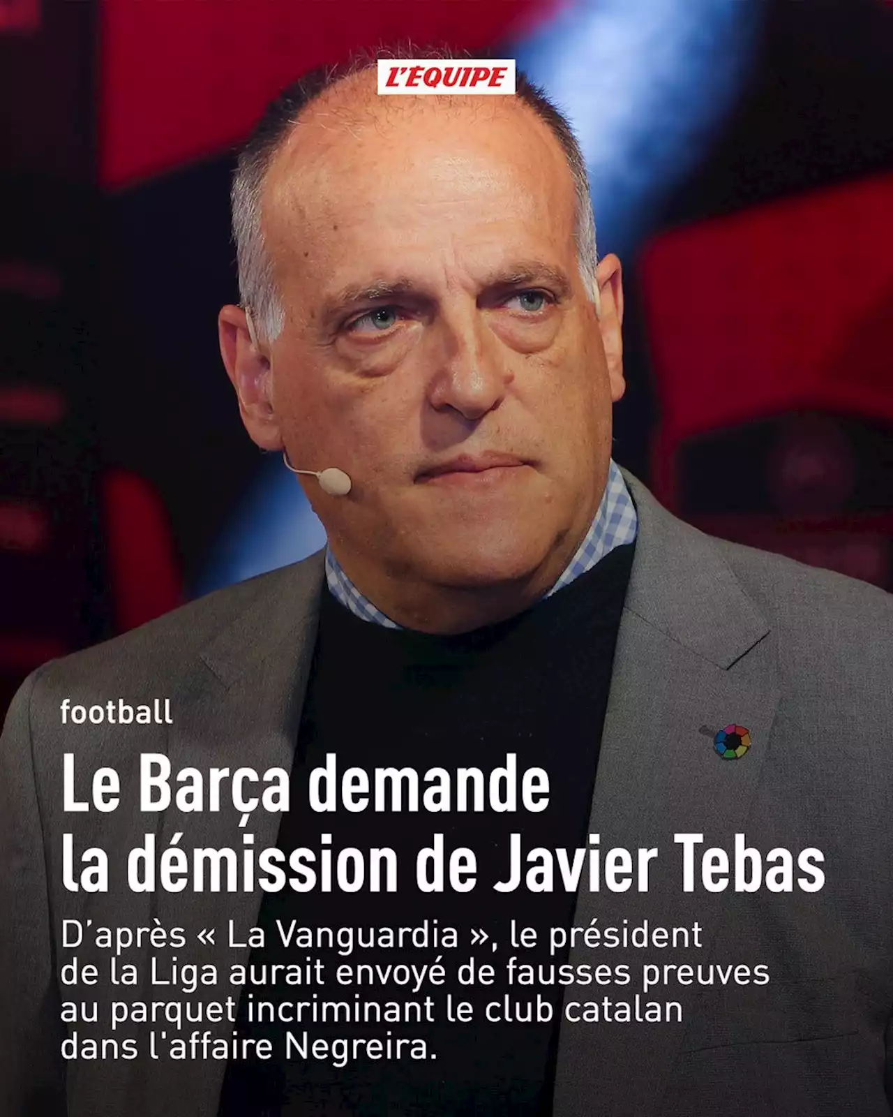 Le Barça demande la démission de Javier Tebas après l'envoi de fausses preuves dans l'affaire Negreira