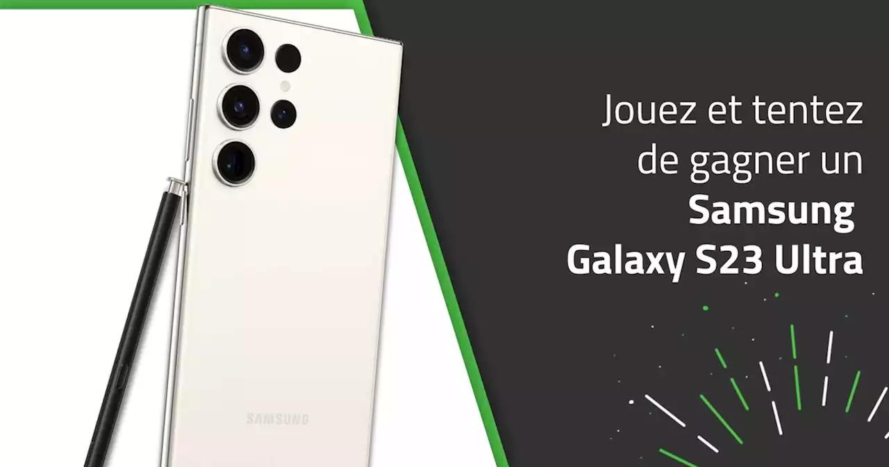 Jeu-concours : tentez de gagner un Samsung Galaxy S23 Ultra !