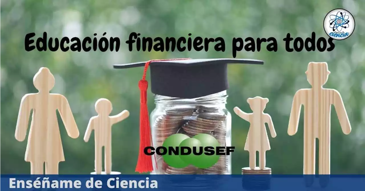 Aprende sobre educación financiera con el curso GRATUITO en línea que ofrece la CONDUSEF