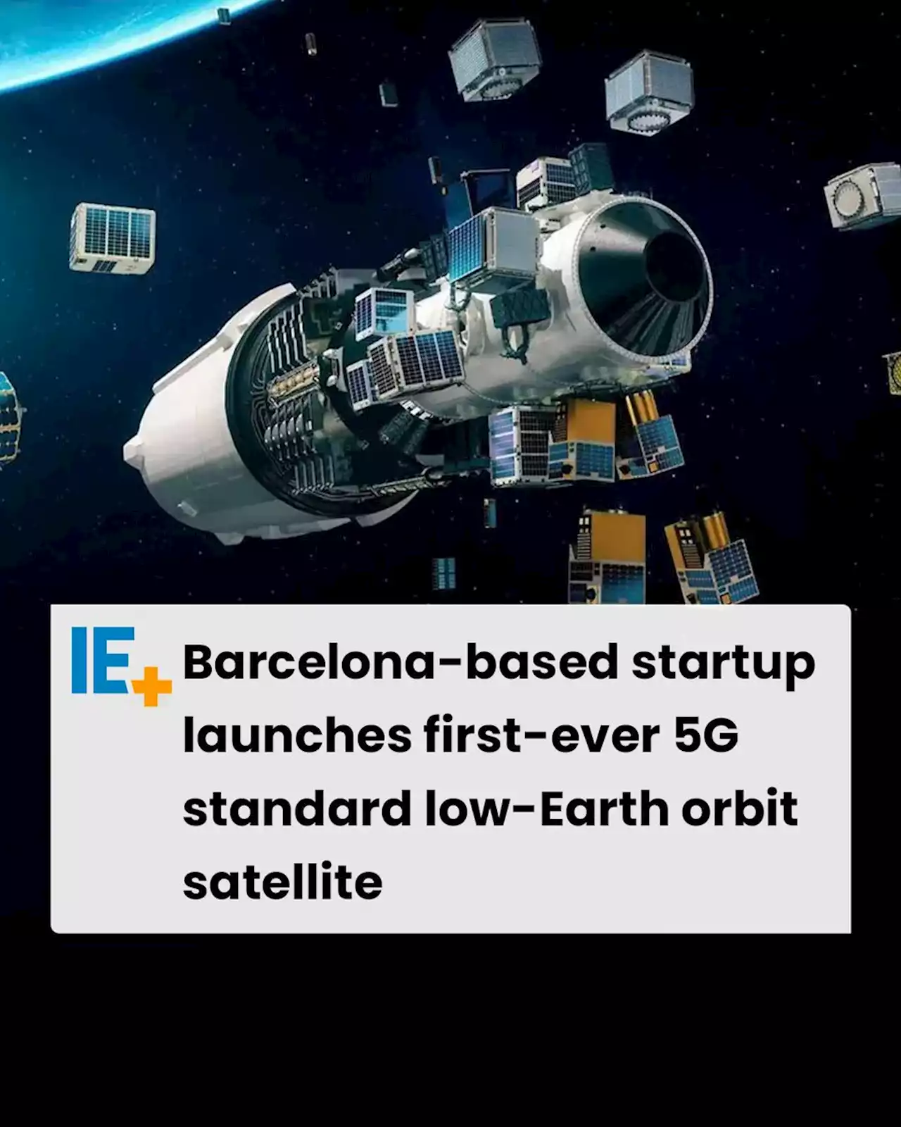 Barcelona-based startup launches first-ever 5G standard low-Earth orbit satellite