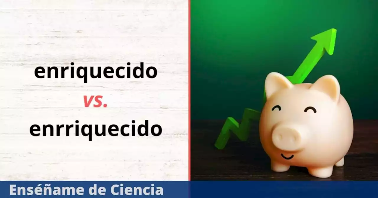 Cómo se escribe, ¿“enriquecido” o “enrriquecido”? La RAE responde